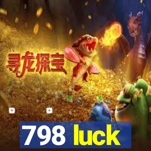 798 luck